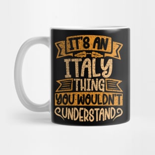 It's An Italy Thing You Wouldn't Understand Mug